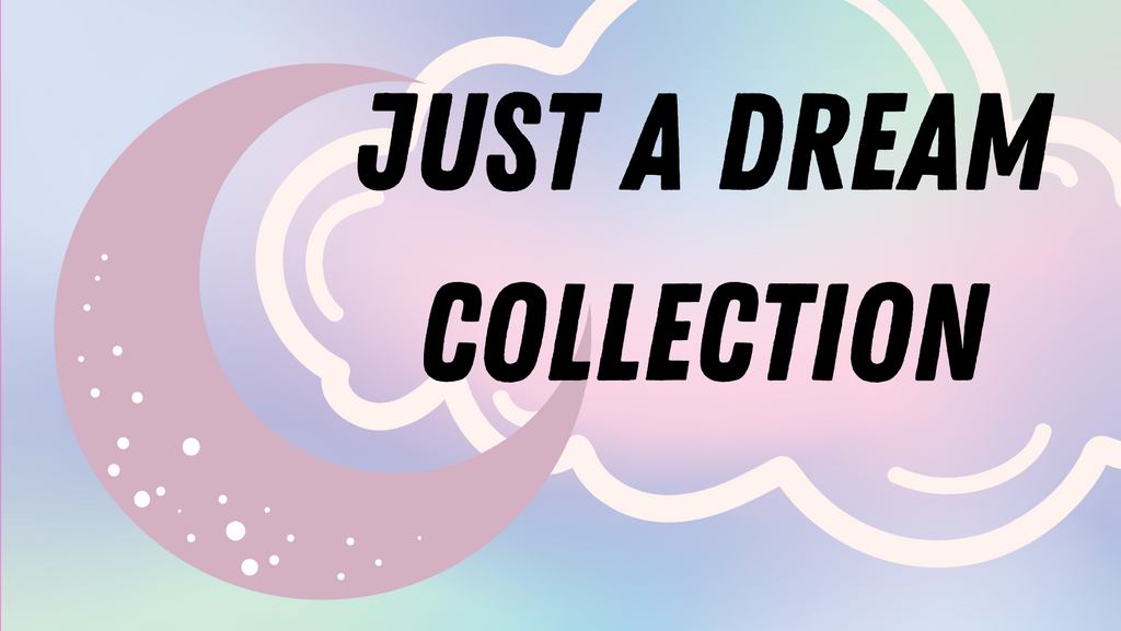Just A Dream Collection